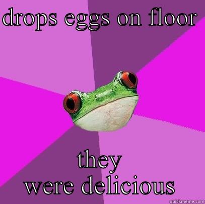 DROPS EGGS ON FLOOR  THEY WERE DELICIOUS Foul Bachelorette Frog