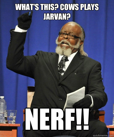 What's this? Cows plays Jarvan? NERF!!  Jimmy McMillan