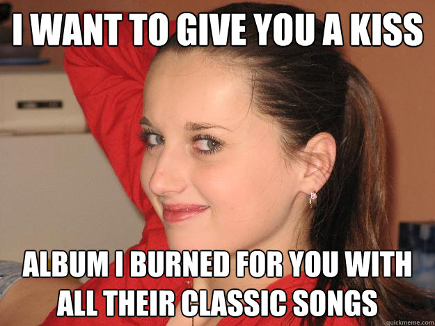 i want to give you a kiss album i burned for you with all their classic songs  