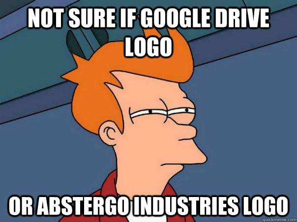 Not sure if google drive logo or abstergo Industries logo  Futurama Fry