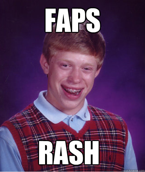 Faps Rash  Bad Luck Brian