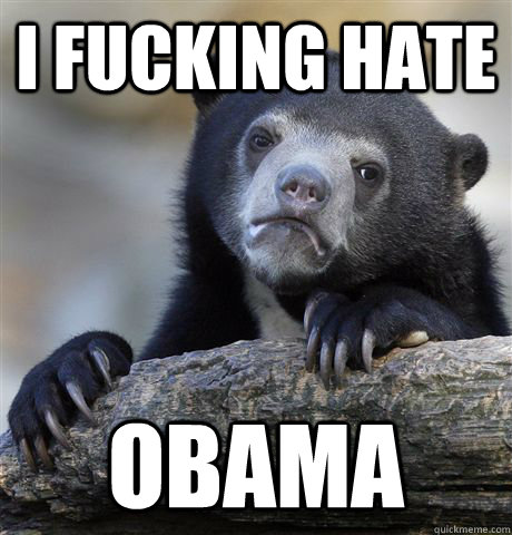 i fucking hate obama  Confession Bear