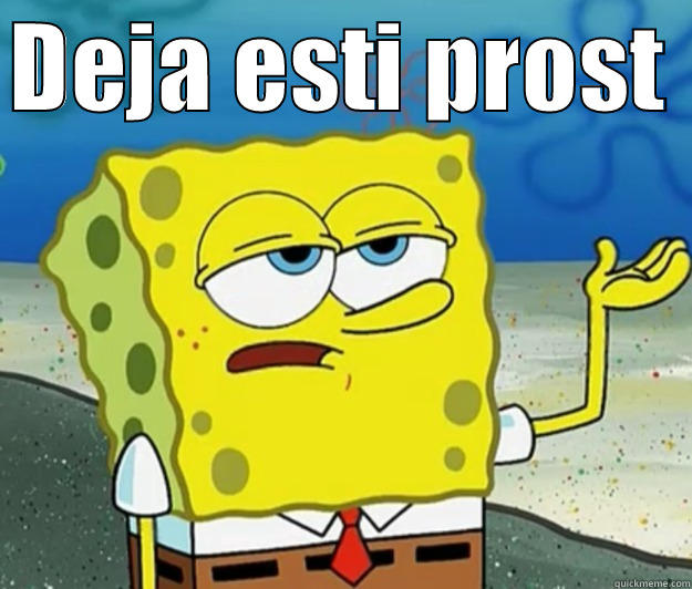 Deja esti prost... - DEJA ESTI PROST   Tough Spongebob