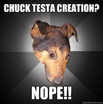 Chuck Testa Creation? NOPE!!  Depression Dog