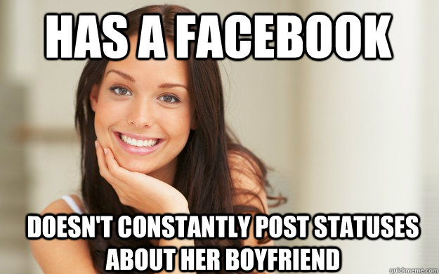 has a facebook doesn't constantly post statuses about her boyfriend  Good Girl Gina