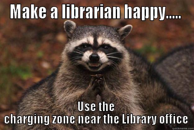 Happy librarian - MAKE A LIBRARIAN HAPPY..... USE THE CHARGING ZONE NEAR THE LIBRARY OFFICE Evil Plotting Raccoon