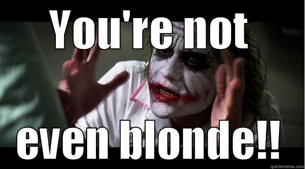 why are you such a retardo - YOU'RE NOT EVEN BLONDE!! Joker Mind Loss