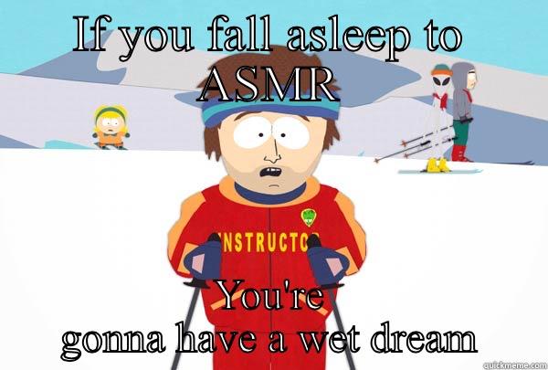 IF YOU FALL ASLEEP TO ASMR YOU'RE GONNA HAVE A WET DREAM Super Cool Ski Instructor