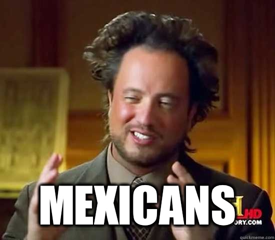  Mexicans  Ancient Aliens