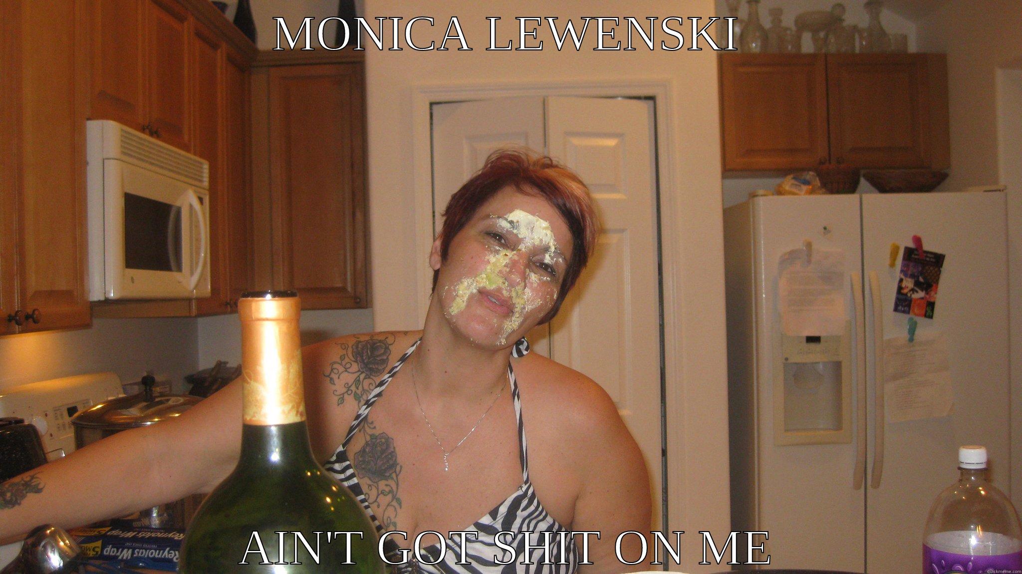 MONICA LEWENSKI AIN'T GOT SHIT ON ME Misc