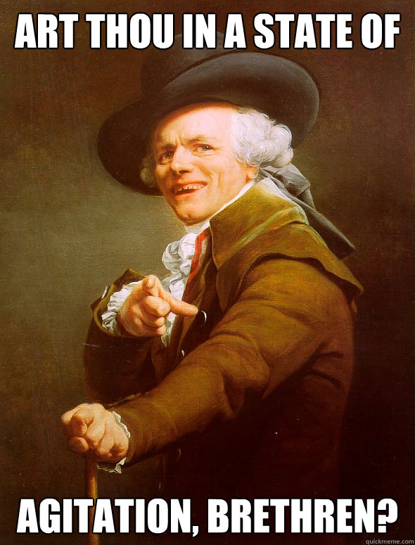 art thou in a state of agitation, brethren?  Joseph Ducreux