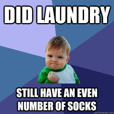 Did Laundry Still have an even number of socks  Success Kid