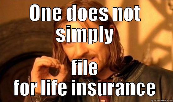 ONE DOES NOT SIMPLY FILE FOR LIFE INSURANCE Boromir