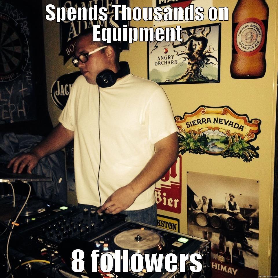 SPENDS THOUSANDS ON EQUIPMENT 8 FOLLOWERS Misc