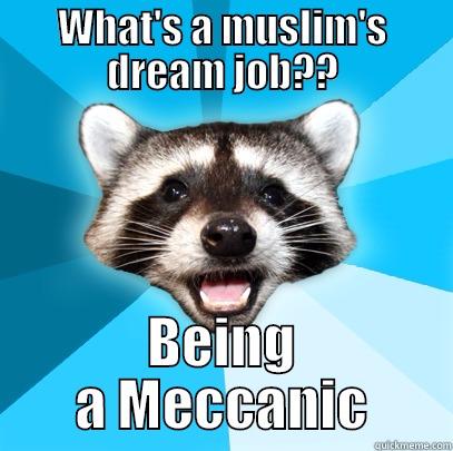 WHAT'S A MUSLIM'S DREAM JOB?? BEING A MECCANIC Lame Pun Coon