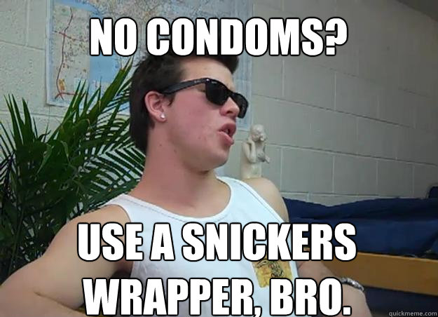 No Condoms? use a snickers wrapper, bro.  