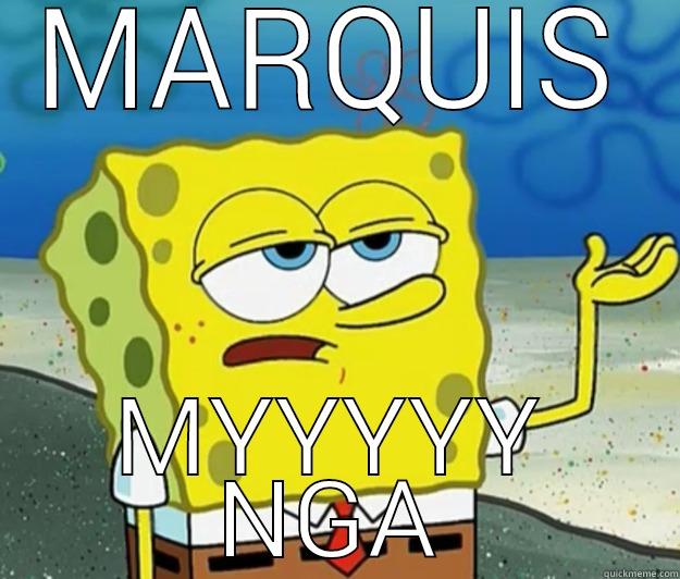 MARQUIS MYYYYY NGA Tough Spongebob