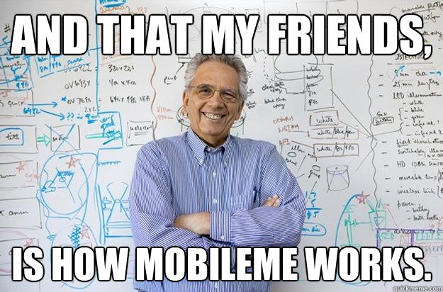 And that my friends, is how MobileMe works. - And that my friends, is how MobileMe works.  Engineering Professor