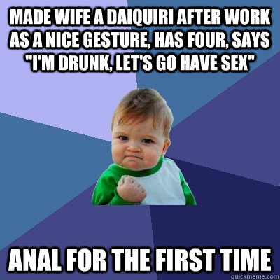 Made wife a daiquiri after work as a nice gesture, has four, says 