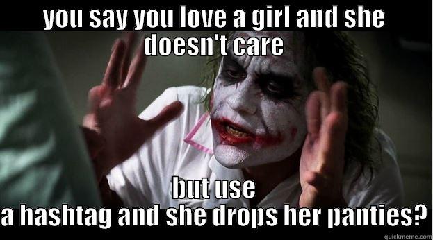 Hashtag Joker - YOU SAY YOU LOVE A GIRL AND SHE DOESN'T CARE BUT USE A HASHTAG AND SHE DROPS HER PANTIES? Joker Mind Loss