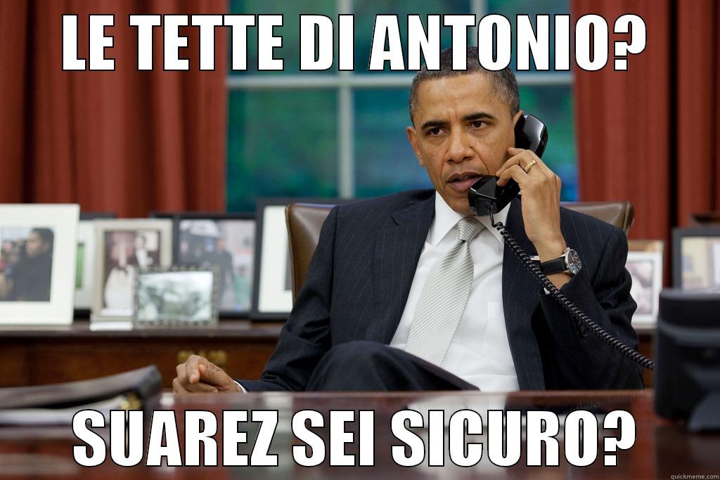 le tette di antonio - LE TETTE DI ANTONIO? SUAREZ SEI SICURO? Misc