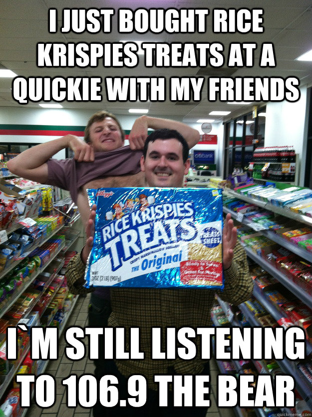 i just bought Rice Krispies Treats at a quickie with my friends i`m still listening to 106.9 the bear - i just bought Rice Krispies Treats at a quickie with my friends i`m still listening to 106.9 the bear  big rice krispy treat ultimate domination