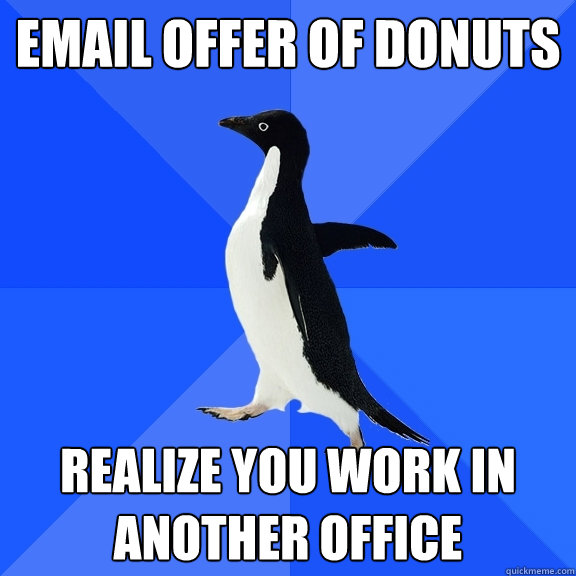 Email Offer of Donuts Realize you work in another office  Socially Awkward Penguin