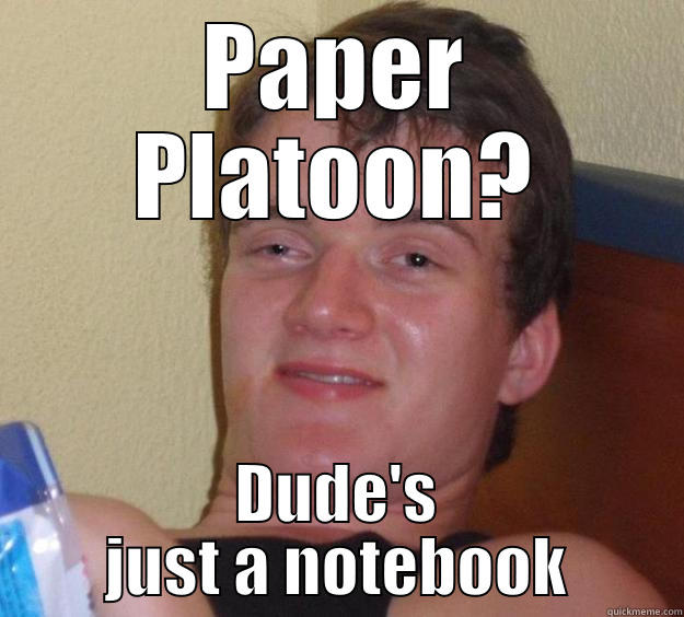 Spark, Master, Tape, UH - PAPER PLATOON? DUDE'S JUST A NOTEBOOK 10 Guy