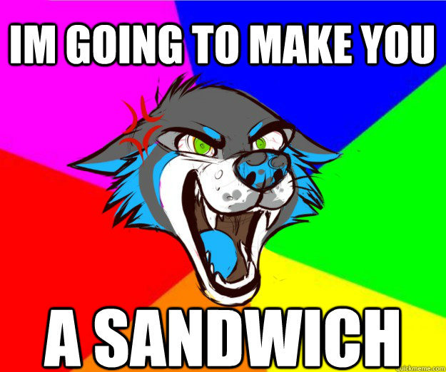 im going to make you a sandwich - im going to make you a sandwich  BellyWolf