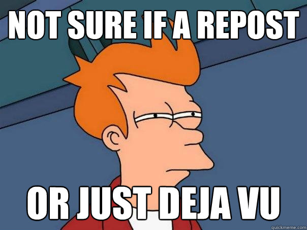 Not sure if a repost or just deja vu - Not sure if a repost or just deja vu  Futurama Fry