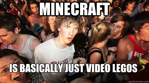 Minecraft is basically just video legos  Sudden Clarity Clarence