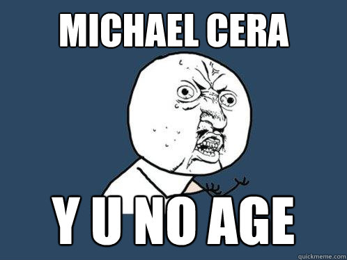 Michael Cera y u no age  Y U No