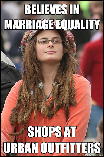 believes in 
marriage equality shops at 
Urban Outfitters  College Liberal