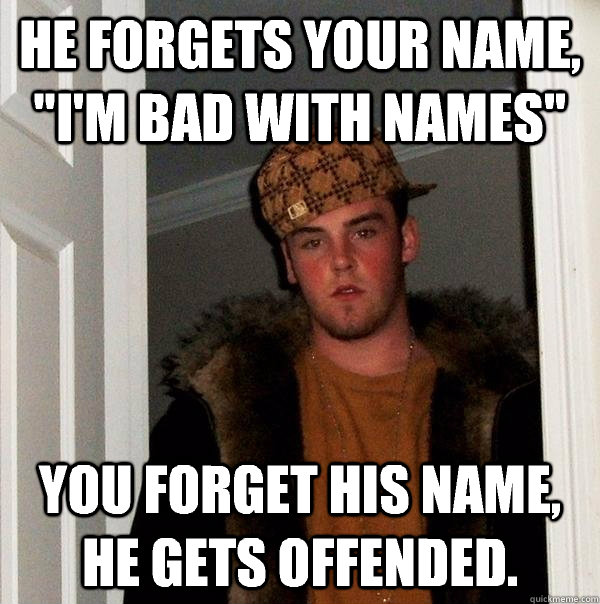 He forgets your name, 