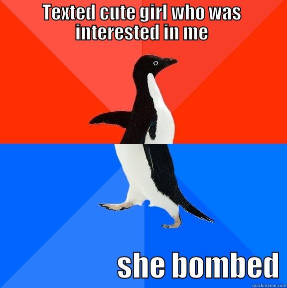 rosano logic - TEXTED CUTE GIRL WHO WAS INTERESTED IN ME                      SHE BOMBED Socially Awesome Awkward Penguin