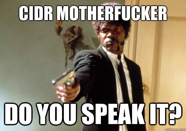 CIDR Motherfucker DO YOU SPEAK IT?  Samuel L Jackson