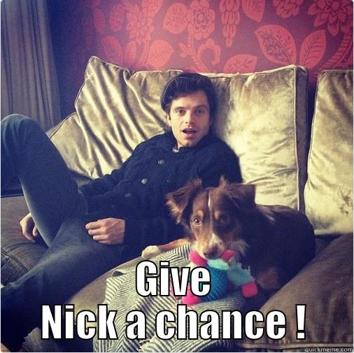 Leave him alone ! -  GIVE NICK A CHANCE ! Misc