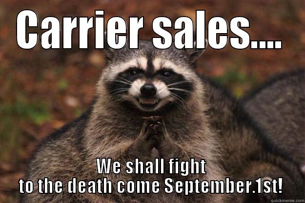 CARRIER SALES.... WE SHALL FIGHT TO THE DEATH COME SEPTEMBER.1ST! Evil Plotting Raccoon