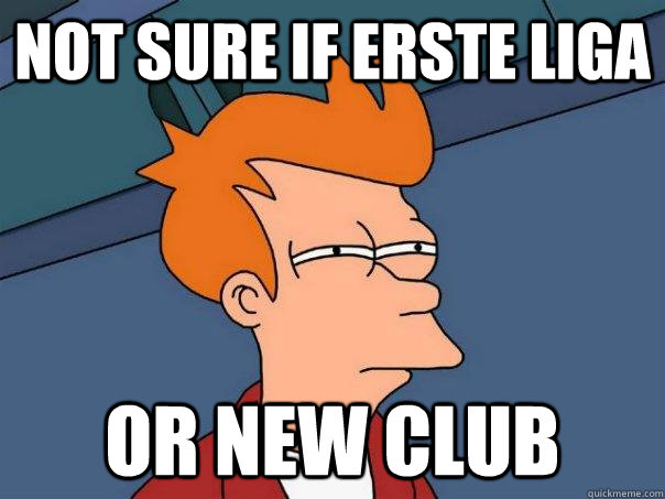 Not sure if erste liga Or new club  Futurama Fry