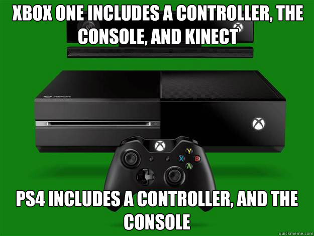 Xbox one includes a controller, the console, and Kinect PS4 includes a controller, and the console  xbox one