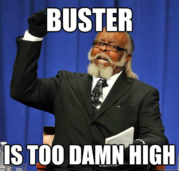 buster is too damn high - buster is too damn high  Jimmy McMillan