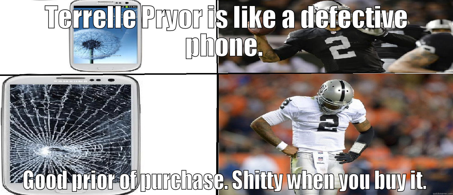 TP MEME -  TERRELLE PRYOR IS LIKE A DEFECTIVE PHONE. GOOD PRIOR OF PURCHASE. SHITTY WHEN YOU BUY IT. Misc