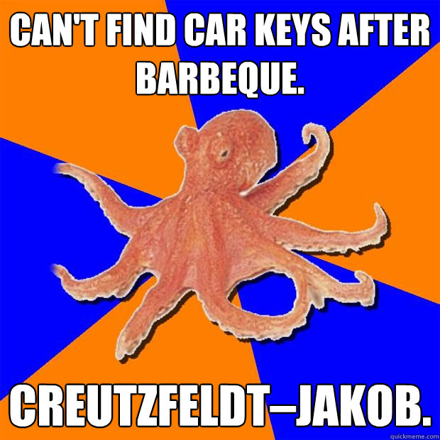 Can't find car keys after barbeque. Creutzfeldt–Jakob.  Online Diagnosis Octopus