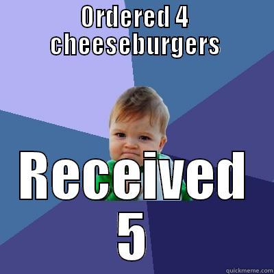 A day at Burger King - ORDERED 4 CHEESEBURGERS RECEIVED 5 Success Kid