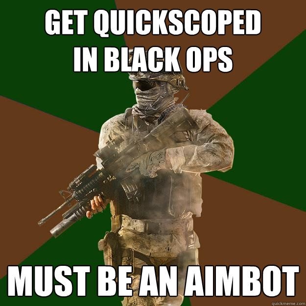 Get Quickscoped
in Black Ops Must be an aimbot - Get Quickscoped
in Black Ops Must be an aimbot  Call of Duty Addict