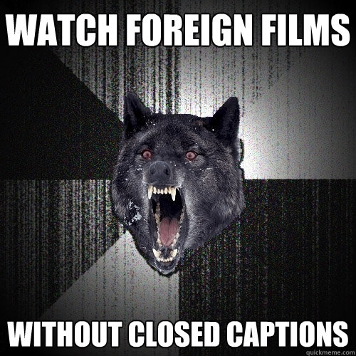 watch foreign films without closed captions  Insanity Wolf