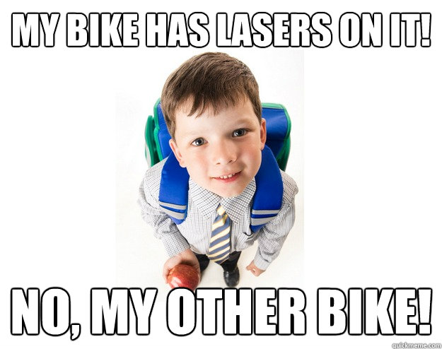 MY BIKE HAS LASERS ON IT! NO, MY OTHER BIKE!  Lying School Kid