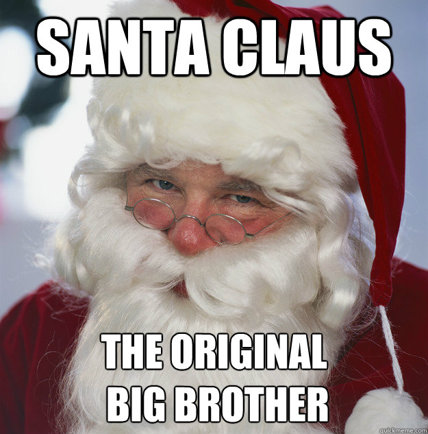 Santa Claus The original
 Big Brother  Scumbag Santa