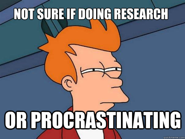 Not sure if doing research or procrastinating  Futurama Fry