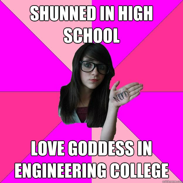 shunned in high school love goddess in engineering college  Idiot Nerd Girl